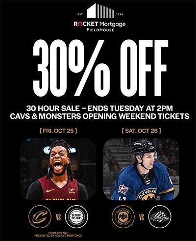 30% Off for 30 Hours on the Cavs & Monsters Opening Weekend.